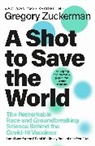 Gregory Zuckerman - A Shot to Save the World