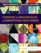 Lancaster, Jeanette Lancaster, Stanhope, Marcia (Education and Practice Consultant and Professor Emerita Stanhope, Stanhope Marcia - Foundations for Population Health in Community/Public Health Nursing