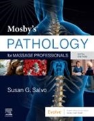 Salvo, Susan G. (Director of Education and Instructor at Louisiana Institute of Massage Therapy) Salvo, Salvo Susan G. - Mosby's Pathology for Massage Professionals