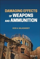 Balagansky, I a Balagansky, Igor A Balagansky, Igor A. Balagansky - Damaging Effects of Weapons and Ammunition