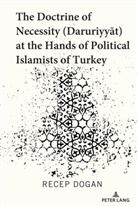 Recep Dogan, Dogan Recep - The Doctrine of Necessity ( aruriyyat) at the Hands of Political Islamists of Turkey