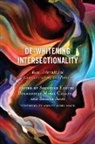 Dr. Shinsuke Eguchi, Shinsuke Calafell Eguchi, Shadee Abdi, Bernadette Marie Calafell, Shinsuke Eguchi - De-Whitening Intersectionality