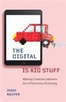 Josef Nguyen - Digital Is Kid Stuff