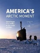 Heather A Conley, Heather A. Conley, Heather A. Melino Conley, Conley Heather A., Matthew Melino - America''s Arctic Moment