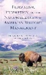 Lowell Baier, Lowell E. Baier, Baier Lowell E. - Federalism, Preemption, Nationalization of American Wildlife