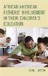Tasha L. Alston - African American Fathers'' Involvement in Their Children''s Education
