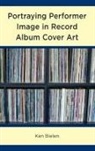 Ken Bielen - Portraying Performer Image in Record Album Cover Art