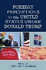 Gregory S. Mahler, Gregory S. Mahler, Mahler Gregory S. - Foreign Perceptions of the United States Under Donald Trump
