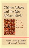 Chima J. Nwajiaku Korieh, Chima J. Korieh, Korieh Chima J., Ijeoma C. Nwajiaku - Chinua Achebe and the Igbo-African World