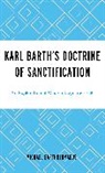 Michael Bartholomaeus - Karl Barths Doctrine of Sanctification