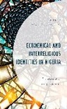 Ikenna Paschal Okpaleke - Ecumenical and Interreligious Identities in Nigeria