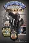 Kevin A. Rice - An Arresting Life: Incidents and Accidents from Three Decades as a Cop and Secret Service Agent