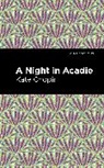 Kate Chopin - A Night in Acadie