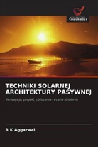 R K Aggarwal - TECHNIKI SOLARNEJ ARCHITEKTURY PASYWNEJ