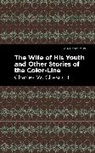 Charles W. Chesnutt, Charles W. Chestnutt, Chestnutt Charles W. - The Wife of His Youth and Other Stories of the Color Line