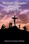 Othnel Pierre - Haciendo Discípulos para Cristo en Siete Días