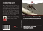 Samidurai Jayakumar, Kaliyamoorthy Krishnappa, Jeganathan Pandiyan - Les moustiques et les maladies transmises par les moustiques