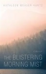 Kathleen Weaver Kurtz - The Blistering Morning Mist