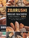 Michael Bowman - Zojirushi Bread Machine Cookbook 999