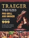 Emily Ochoa - Traeger TFB57GZEO Pro Grill and Smoker Cookbook 999