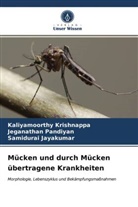 Jay, Samidurai Jayakumar, Kaliyamoorth Krishnappa, Kaliyamoorthy Krishnappa, Jeganatha Pandiyan, Jeganathan Pandiyan - Mücken und durch Mücken übertragene Krankheiten