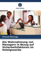 Vincent Maranga - Die Wahrnehmung von Managern in Bezug auf Sicherheitsfaktoren im Hotelgewerbe
