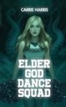 Carrie Harris - Elder God Dance Squad