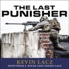 Kevin Lacz, Lindsey Lacz, Ethan E. Rocke - The Last Punisher Lib/E: A Seal Team Three Sniper's True Account of the Battle of Ramadi (Audio book)