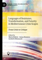 Maria Boletsi, Jann Houwen, Janna Houwen, Liesbeth Minnaard - Languages of Resistance, Transformation, and Futurity in Mediterranean Crisis-Scapes