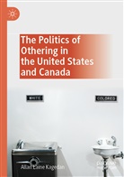Allan Laine Kagedan - The Politics of Othering in the United States and Canada