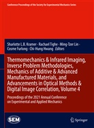 Cosme Furlong, Chi-Hung Hwang, Sharlotte L. B. Kramer, Sharlotte L.B. Kramer, Ming-Tzer Lin, Ming-Tzer Lin et al... - Thermomechanics & Infrared Imaging, Inverse Problem Methodologies, Mechanics of Additive & Advanced Manufactured Materials, and Advancements in Optical Methods & Digital Image Correlation, Volume 4