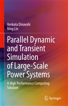 Venkat Dinavahi, Venkata Dinavahi, Ning Lin - Parallel Dynamic and Transient Simulation of Large-Scale Power Systems