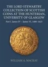 William A. MacKay, William A. (Independent Scholar) Mackay - Lord Stewartby Collection of Scottish Coins At Hunterian, University