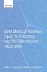 Jordan A. Parsons, Jordan A. (Phd Candidate Parsons, Elizabeth Chloe Romanis, Elizabeth Chloe (Assistant Professor in Biolaw Romanis - Early Medical Abortion, Equality of Access, and the Telemedical