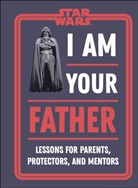 DK, Amy Richau, Dan Zehr - Star Wars I Am Your Father