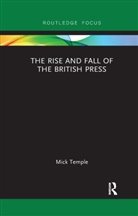 Mick Temple - Rise and Fall of the British Press