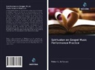 Robert L. Jefferson - Spirituelen en Gospel Music Performance Practice