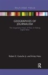 Robert E. Gutsche, Robert E. Gutsche Jr., Robert E. Hess Gutsche Jr., Kristy Hess, Kristy Gutsche Jr. Hess, Hess Kristy - Geographies of Journalism