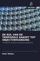 Peter Walker - DE ROL VAN DE TEMPORELE AANZET TOT OBJECTVERVANGING