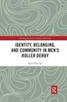 Dawn Fletcher - Identity, Belonging, and Community in Men''s Roller Derby