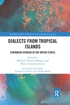 Wilfredo (Millersville Universit Valentin-Marquez, Melvin Gonzalez-Rivera, Melvin González-Rivera, Gonzalez-Rivera Melvin, Wilfredo Valentin-Marquez, Wilfredo Valentín-Márquez - Dialects From Tropical Islands