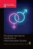 James Fischer Dean, James Dean, James Joseph Dean, Dean James, Nancy Fischer, Nancy L. Fischer - Routledge International Handbook of Heterosexualities Studies