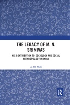 A. M. Shah, Shah A. M. - Legacy of M. N. Srinivas