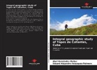 Abel Hernández-Muñoz, Eduard Alejandro Velazquez-Palmero - Integral geographic study of Topes de Collantes, Cuba