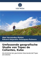 Abe Hernández-Muñoz, Abel Hernández-Muñoz, Eduard Al Velazquez-Palmero, Eduard Alejandro Velazquez-Palmero - Umfassende geografische Studie von Topes de Collantes, Kuba