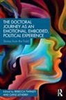 Gayle (University of Plymouth Letherby, Gayle Twinley Letherby, Rebecca (Bex) Letherby Twinley, Rebecca (University of Brighton) Letherby Twinley, Rebecca Letherby Twinley, Gayle Letherby... - Doctoral Journey As an Emotional, Embodied, Political Experience