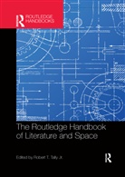 Robert Tally Jr., Robert T. Tally, Robert Tally Jr. - Routledge Handbook of Literature and Space