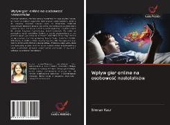 Simran Kaur - Wp¿yw gier online na osobowo¿¿ nastolatków