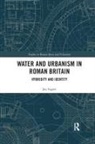 Jay Ingate - Water and Urbanism in Roman Britain