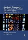 Xavier Bychkov Seubert, Oleg Bychkov, Xavier Seubert, Seubert Xavier - Aesthetic Theology in the Franciscan Tradition